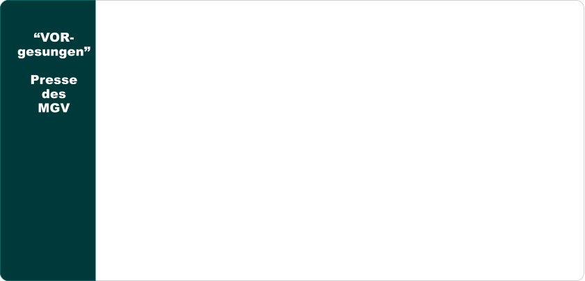 �VOR- gesungen�  Presse des MGV
